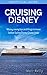 Cruising Disney: Money Saving tips and things to know before Sailing Disney Cruise Lines
