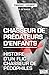 Chasseur de prédateurs d'enfants: Histoire d'un flic chasseur de pédophiles (Témoignages & Documents) (French Edition) by Peter de Waele, Michael Rousseau