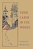Your Cabin in the Woods (Classic Outdoors) Your Cabin in the Woods (Classic Outdoors)