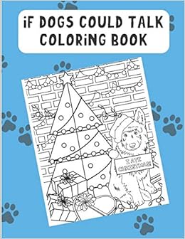 Download Amazon Com If Dogs Could Talk Coloring Book Hilarious Color Book With Different Meme Inspired Dog Breed Fun For Kids And Adults Of All Ages 9781708517427 Publishing Funnyreign Books