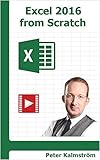 Excel 2016 from Scratch: Excel course with demos and exercises by Peter Kalmström