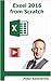 Excel 2016 from Scratch: Excel course with demos and exercises by Peter Kalmström