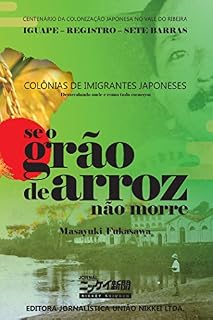 Livro Se o grão de arroz não morre – Colônias de imigrantes japoneses