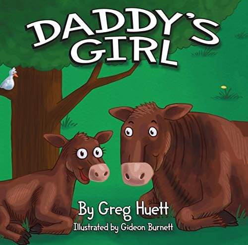 Big Country Toys "Daddy's Girl" by Greg Huett - Illustrated by Gideon Burnett - Children's Farm Animal Book - Wholesome Biblical Based Life Lessons & Principles