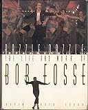 Razzle Dazzle: The Life and Work of Bob Fosse by