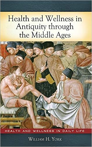 Health And Wellness In Antiquity Through The Middle Ages Health And Wellness In Daily Life 9780313378652 Medicine Health Science Books Amazon Com
