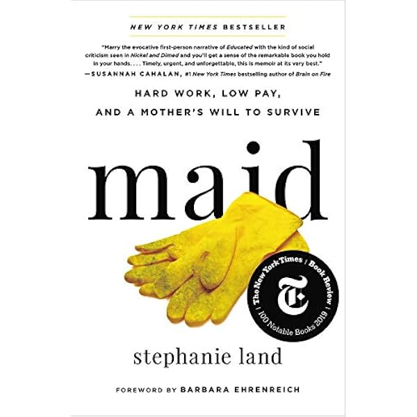 Maid Hard Work Low Pay And A Mother S Will To Survive Land Stephanie Ehrenreich Barbara Amazon Com Books