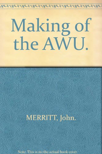 The Making of the AWU