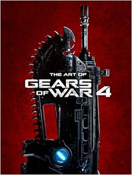 The Art of Gears of War 4, by The Coalition The Art of Gears of War 4, by The Coalition