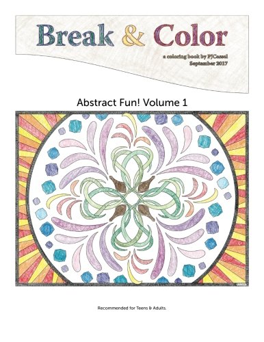 Break & Color: Coloring Book for Teens and Adults (Abstract Fun) (Volume 1) by P J Cassel