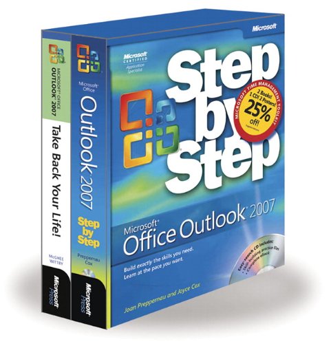 The Time Management Toolkit: Microsoft® Office Outlook® 2007 Step by Step and Take Back Your Life: Microsoft Office Outlook 2007 Step-By-Step/Take Back Your Life!