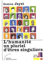 L' humanité, un pluriel d'êtres singuliers