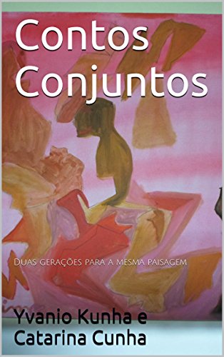 Contos Conjuntos: Duas gerações para a mesma paisagem (Portuguese Edition)