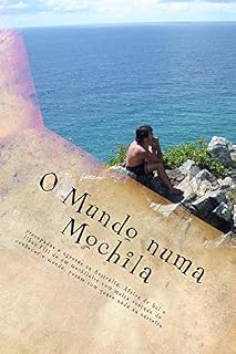 Livro O mundo numa mochila: Presepadas e agruras na Austrália, África do Sul e Ilhas Fiji de um mochileiro com muita vontade de conhecer o mundo, porém com quase nada na carteira.