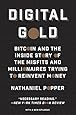 Digital Gold: Bitcoin and the Inside Story of the Misfits and Millionaires Trying to Reinvent Money