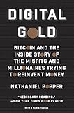 Digital Gold: Bitcoin and the Inside Story of the Misfits and Millionaires Trying to Reinvent Money