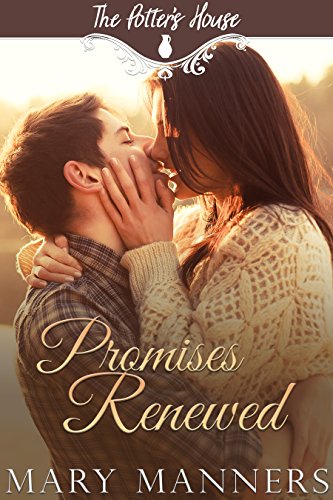 Promises Renewed (The Potter's House Books Book 5) by Mary Manners