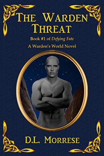 The Warden Threat: A Sci-Fi Counter-Fantasy Novel (Defying Fate Book 1)
