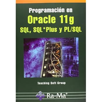 Programación en Oracle 11g SQL, SQL*Plus y PL/SQL Programación en Oracle 11g SQL, SQL*Plus y PL/SQL