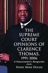Supreme Court Opinions of Clarence Thomas 1991-2006: A Conservative's Perspective