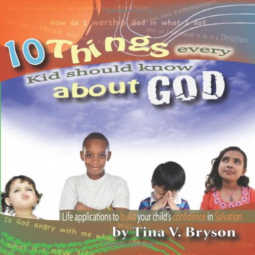 10 Things Every Kid Should Know About God by Tina V. Bryson