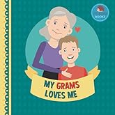 My Grams Loves Me: A Picture Book for Young Children and Grandparents; Boy Version (Cute Grandparent Books)