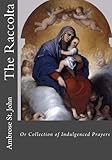 The Raccolta: Or Collection of Indulgenced Prayers
