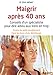 Maigrir après 40 ans : Conseils d'un spécialiste pour dire adieu aux kilos en trop by 