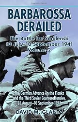 Barbarossa Derailed: The Battle for Smolensk 10 July - 10 September 1941: Volume 2: The German Offensives on the Flanks and the Third Soviet Counteroffensive, 25 August-10 September 1941
