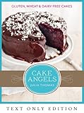 Cake Angels Text Only: Amazing gluten, wheat and dairy free cakes by Julia Thomas