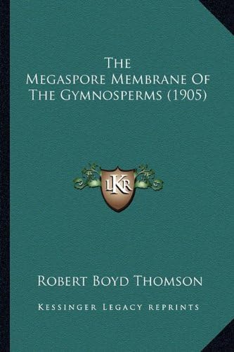 The Megaspore Membrane Of The Gymnosperms (1905)