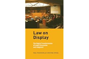 Law on Display: The Digital Transformation of Legal Persuasion and Judgment (Ex Machina: Law, Technology, and Society, 3)