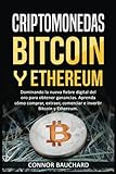 Criptomonedas: Bitcoin Y Ethereum: Dominando la nueva fiebre digital del oro para ganancias. Aprenda