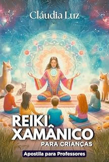 Livro Reiki Xamânico para Crianças: Apostila do Professor