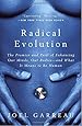 Radical Evolution: The Promise and Peril of Enhancing Our Minds, Our Bodies -- and What It Means to Be Human