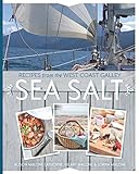 Sea Salt: Recipes from the West Coast Galley by Alison Malone Eathorne, Hilary Malone