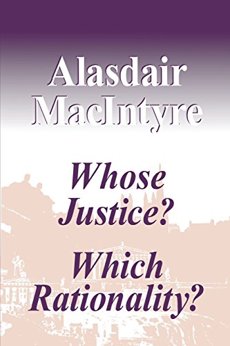 Whose Justice? Which Rationality?, by Alasdair MacIntyre