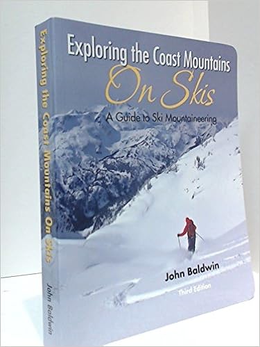 Exploring The Coast Mountains On Skis A Guidebook To Mountain Ski Touring In Southwestern British Columbia Baldwin John 9780969155034 Books Amazon Ca