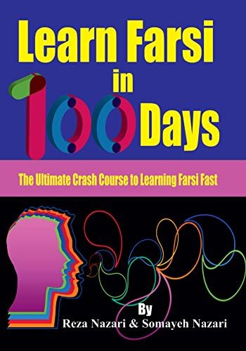 Learn Farsi in 100 Days: The Ultimate Crash Course to Learning Farsi Fast Kindle Edition