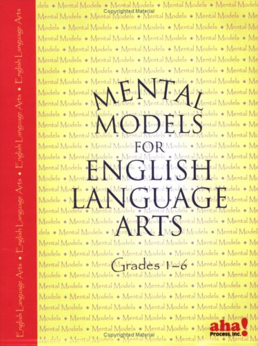 Mental Models for English Language Arts: Ruby K. Payne, Ph.D., Bethanie ...