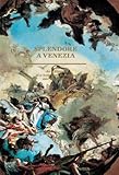 Splendora a Venezia, Art et musique de la Renaissance au baroque dans la Sérénissime (Catalogues d'exposition) by 