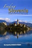 Finding Slovenia: A Guide to Old Europe's New Country by 