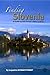 Finding Slovenia: A Guide to Old Europe's New Country by 