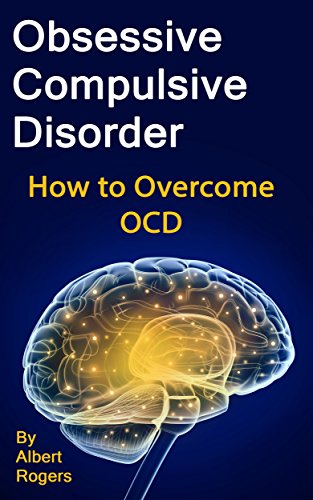 Obsessive Compulsive Disorder: How to Overcome OCD