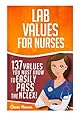 Lab Values: 137 Values You Must Know to Easily Pass the NCLEX! (Nursing Review and RN Content Guide, Registered Nurse, Practitioner, Study Guide, Laboratory Medicine Textbooks, Exam Prep) (Volume 1)