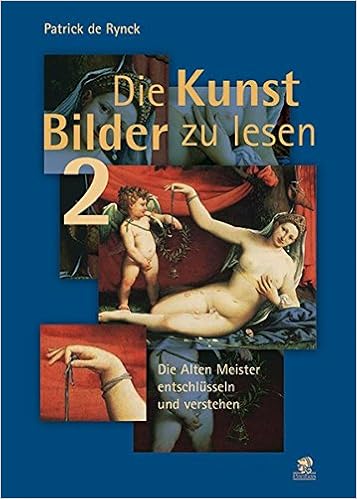 Die Kunst Bilder Zu Lesen 2 Die Alten Meister Entschlusseln Und Verstehen Amazon De Rynck Patrick De Schroder Henrik Bucher