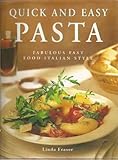 Quick and Easy Pasta: Fabulous Fast Food Italian Style