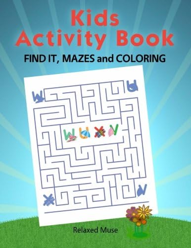 Kids Activity Book - Find It, Mazes and Coloring (Relaxed Muse Coloring Books) (Volume 3) Paperback – June 13, 2015