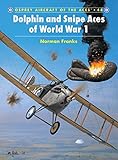 Dolphin and Snipe Aces of World War 1 (Aircraft of the Aces)