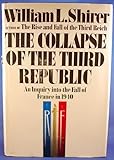 Collapse of the Third Republic: An Inquiry into the Fall of France in 1940 by William L Shirer (1969) Hardcover